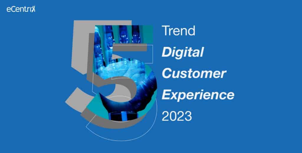 Menyongsong Era Baru Digital Customer Experience: Lima Trend di Tahun 2023 