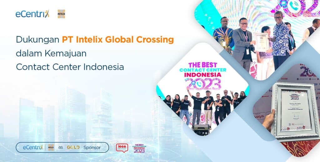 eCentrix – PT Intelix Global Crossing turut serta mendukung kemajuan contact center di Indonesia dengan menjadi salah satu sponsor di ajang "The Best Contact Center Indonesia 2023