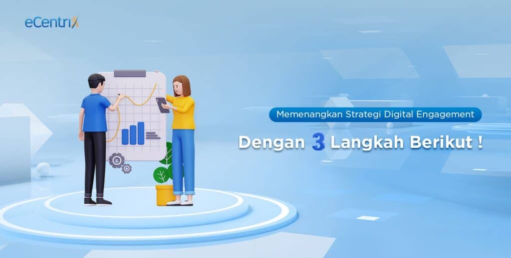 Memenangkan Strategi Digital Engagement dengan 3 Langkah Berikut! eCentrix