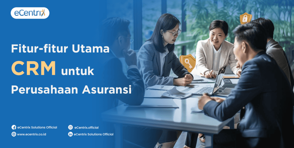 Fitur-fitur utama CRM untuk Perusahaan Asuransi