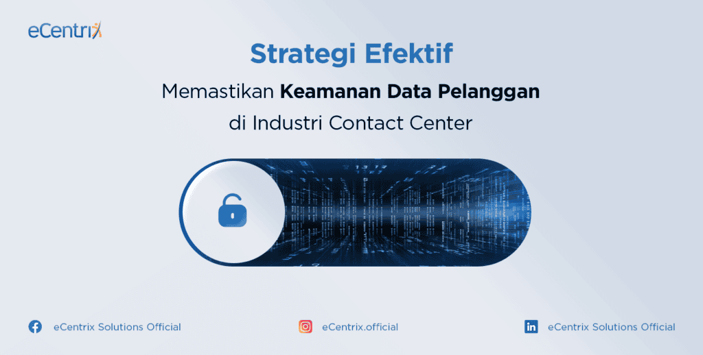 Strategi Efektif memastikan Keamanan Data Pelanggan di Industri Contact Center
