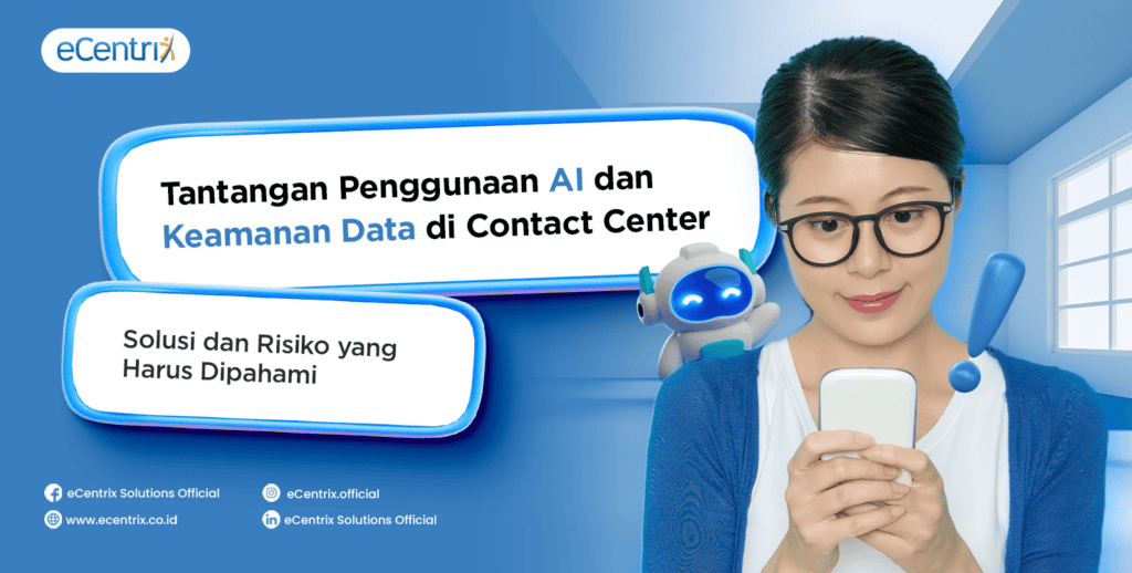 Tantangan Penggunaan AI dan Keamanan Data di Contact Center