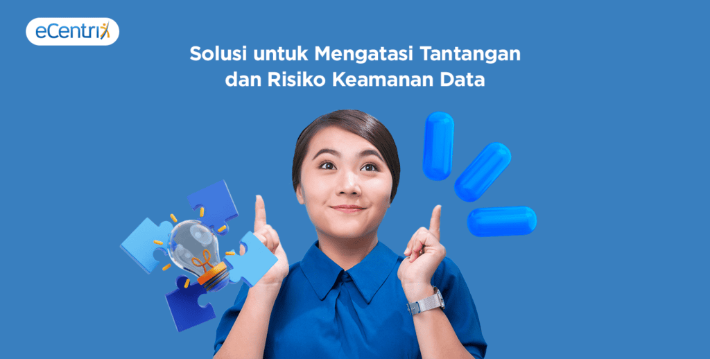 Solusi untuk Mengatasi Tantangan dan Risiko Keamanan Data