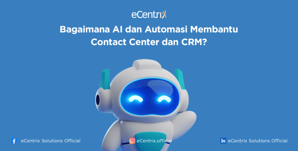 Bagaimana Ai dan Automasi membantu Contact Center dan CRM?