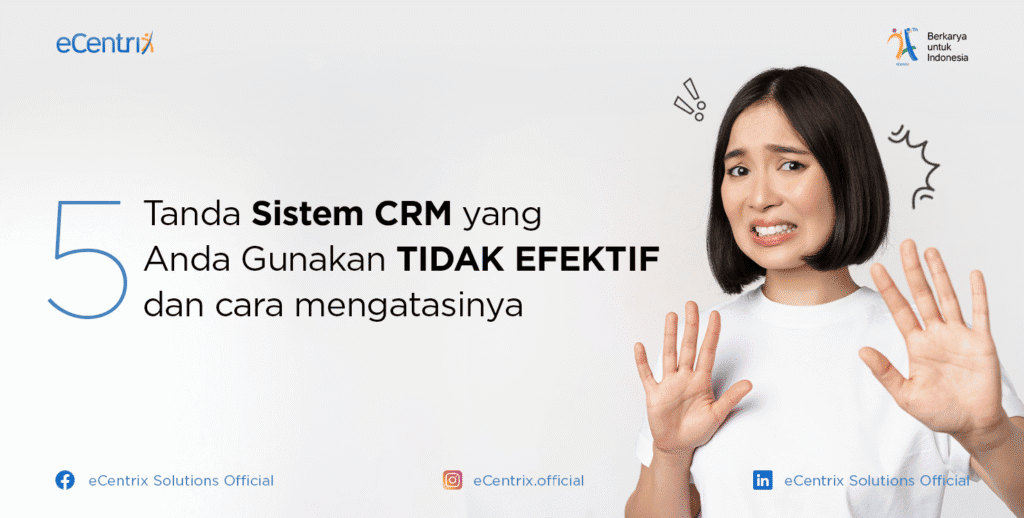 5 Tanda Sistem CRM Tidak Efektif